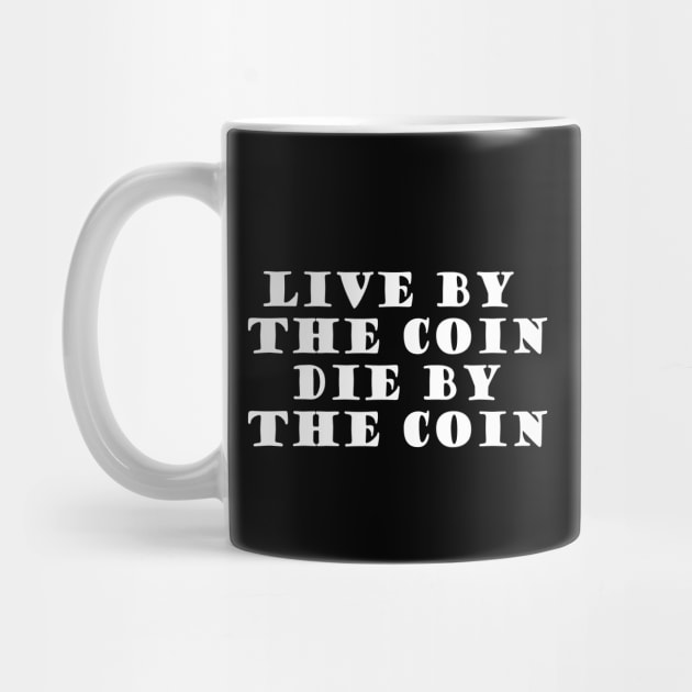 Live By The Coin Die By The Coin by SubtleSplit